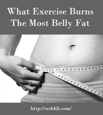 What Exercise Burns The Most Belly Fat | Healthy Lifestyle